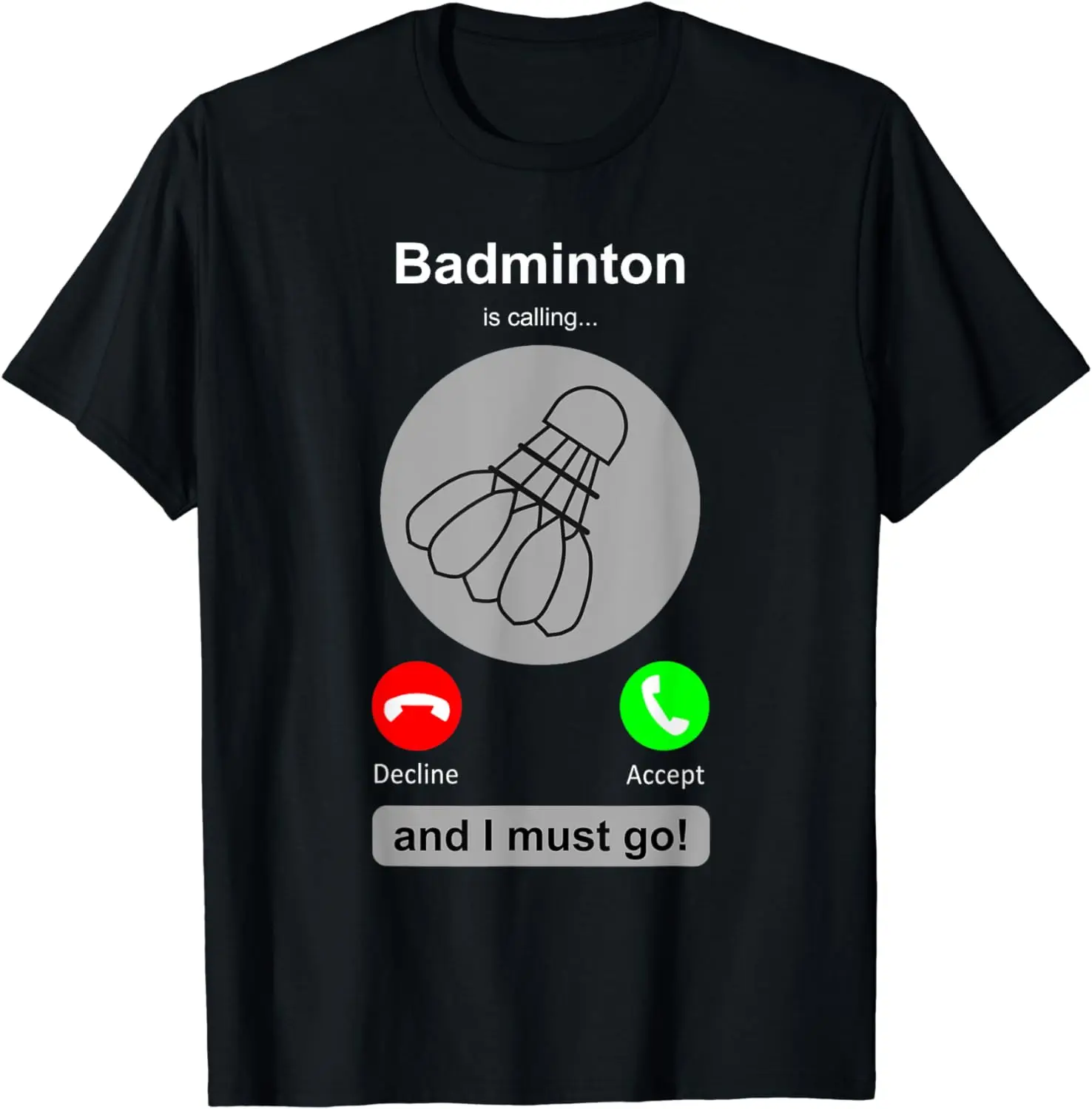 Badminton Quotes - Funny Badminton Shirt Badminton Calling Quote